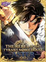 The Rebel of the Tyrant Noble House