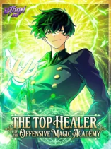 The Top Healer of the Offensive Magic Academy