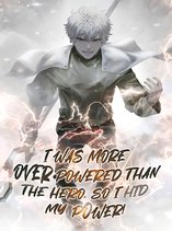 I was more overpowered than the hero, so I hid my power!